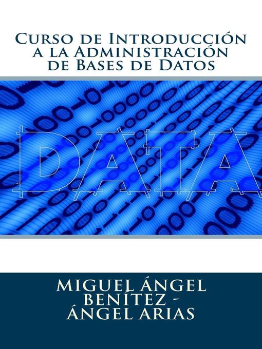 Title details for Curso de Introducción a la Administración de Bases de Datos by Miguel Ángel Benítez - Available